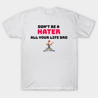 Don't Be A Hater T-Shirt